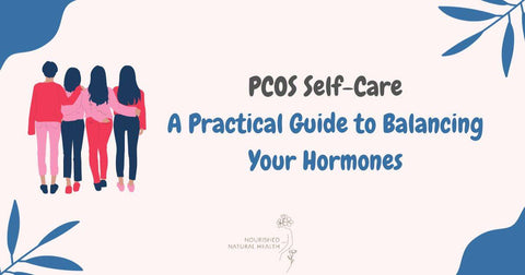 PCOS Self-Care: A Practical Guide to Balancing Your Hormones